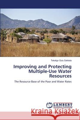 Improving and Protecting Multiple-Use Water Resources Tekalign Gutu Sakketa 9783659211652 LAP Lambert Academic Publishing