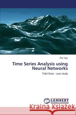 Time Series Analysis using Neural Networks Vijay, Ritu 9783659211812