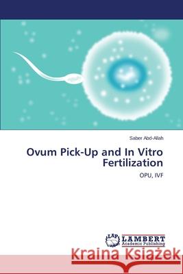 Ovum Pick-Up and in Vitro Fertilization Abd-Allah Saber 9783659211867 LAP Lambert Academic Publishing