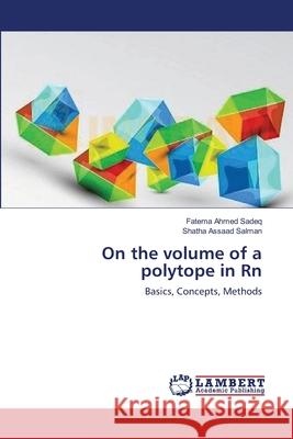 On the volume of a polytope in Rn Ahmed Sadeq, Fatema 9783659211959 LAP Lambert Academic Publishing