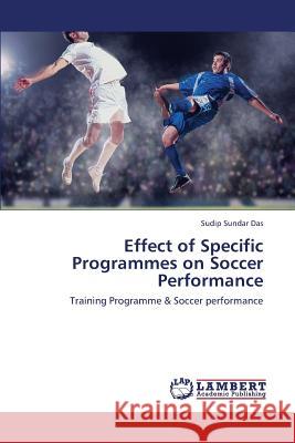 Effect of Specific Programmes on Soccer Performance Das Sudip Sundar 9783659212079 LAP Lambert Academic Publishing