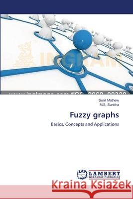 Fuzzy graphs Sunil Mathew, M S Sunitha 9783659212345 LAP Lambert Academic Publishing