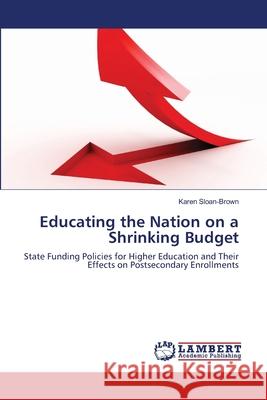 Educating the Nation on a Shrinking Budget Karen Sloan-Brown 9783659212376