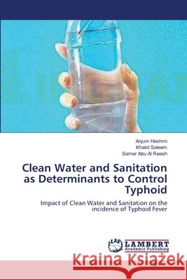 Clean Water and Sanitation as Determinants to Control Typhoid Anjum Hashmi Khalid Saleem Samer Abu A 9783659212451 LAP Lambert Academic Publishing