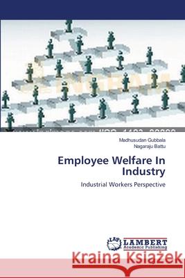 Employee Welfare In Industry Madhusudan Gubbala, Nagaraju Battu 9783659212611 LAP Lambert Academic Publishing