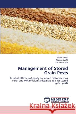 Management of Stored Grain Pests Nadia Saeed Waqas Wakil Misbah Ashraf 9783659212796 LAP Lambert Academic Publishing