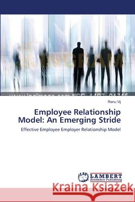 Employee Relationship Model: An Emerging Stride Renu Vij 9783659213182 LAP Lambert Academic Publishing