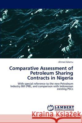 Comparative Assessment of Petroleum Sharing Contracts in Nigeria Ahmed Adamu 9783659213816