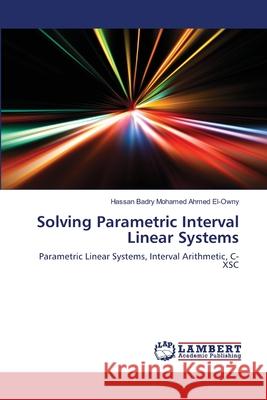 Solving Parametric Interval Linear Systems Hassan Badry Mohamed Ahmed El-Owny 9783659213953