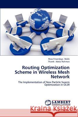 Routing Optimization Scheme in Wireless Mesh Network Reza Firsandaya Malik Tharek Abdu 9783659214233 LAP Lambert Academic Publishing