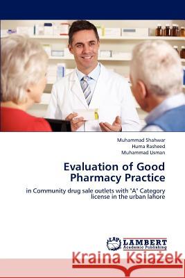 Evaluation of Good Pharmacy Practice Muhammad Shahwar Huma Rasheed Muhammad Usman 9783659214387 LAP Lambert Academic Publishing