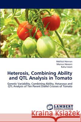 Heterosis, Combining Ability and Qtl Analysis in Tomato Mofidul Hannan Monzur Hossain Rafiul Islam 9783659214417