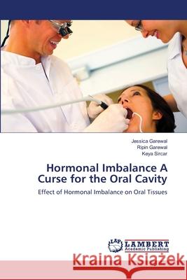 Hormonal Imbalance A Curse for the Oral Cavity Garewal, Jessica 9783659214431 LAP Lambert Academic Publishing