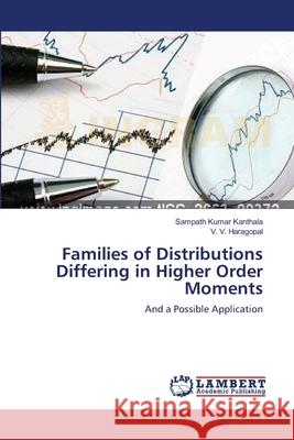 Families of Distributions Differing in Higher Order Moments Sampath Kumar Kanthala V. V. Haragopal 9783659214677 LAP Lambert Academic Publishing