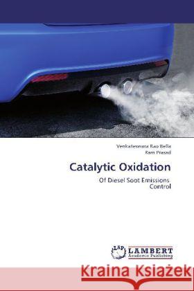 Catalytic Oxidation : Of Diesel Soot Emissions Control Bella, Venkateswara Rao; Prasad, Ram 9783659214899 LAP Lambert Academic Publishing