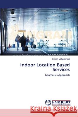 Indoor Location Based Services Ehsan Mohammadi 9783659215711 LAP Lambert Academic Publishing