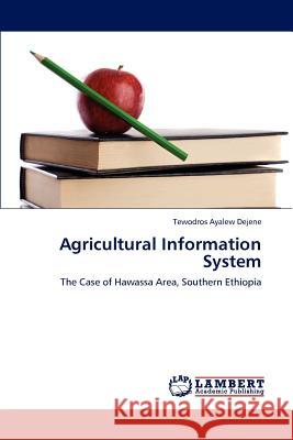 Agricultural Information System Tewodros Ayalew Dejene 9783659215865 LAP Lambert Academic Publishing