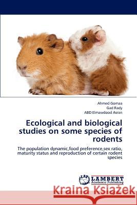 Ecological and Biological Studies on Some Species of Rodents Ahmed Gomaa Gad Rady Abd Elmawdood Asran 9783659215988