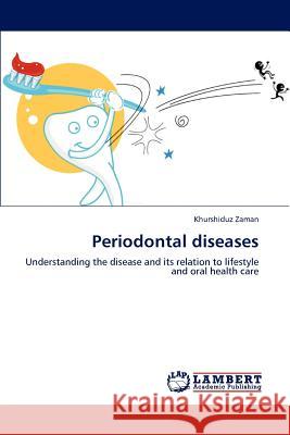 Periodontal Diseases Khurshiduz Zaman, Zaman Khurshiduz 9783659216565 LAP Lambert Academic Publishing