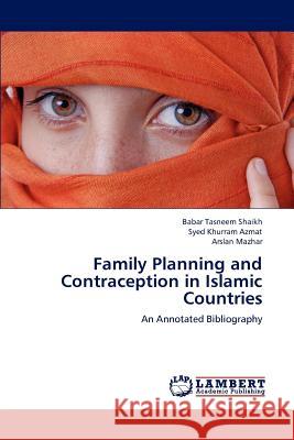 Family Planning and Contraception in Islamic Countries Babar Tasneem Shaikh, Syed Khurram Azmat, Arslan Mazhar 9783659216619 LAP Lambert Academic Publishing