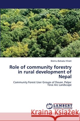 Role of community forestry in rural development of Nepal Khatri, Bishnu Bahadur 9783659217609