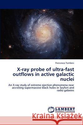 X-Ray Probe of Ultra-Fast Outflows in Active Galactic Nuclei Francesco Tombesi 9783659218071