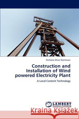 Construction and Installation of Wind Powered Electricity Plant Nicholas Oliver Namessan 9783659218095 LAP Lambert Academic Publishing