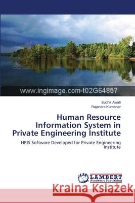 Human Resource Information System in Private Engineering Institute Sudhir Awati, Rajendra Kumbhar 9783659218248