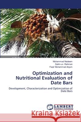 Optimization and Nutritional Evaluation of Date Bars Muhammad Nadeem Salim-Ur- Rehman Faqir Muhammad Anjum 9783659218514 LAP Lambert Academic Publishing