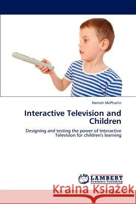 Interactive Television and Children Hamish McPharlin 9783659218934