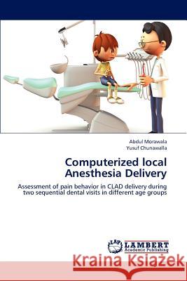 Computerized local Anesthesia Delivery Abdul Morawala, Yusuf Chunawalla 9783659219108