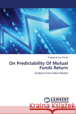 On Predictability Of Mutual Funds Return Pradeep Kumar Panda 9783659219177