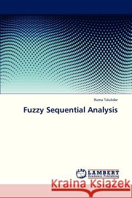 Fuzzy Sequential Analysis Talukdar Ruma 9783659219269