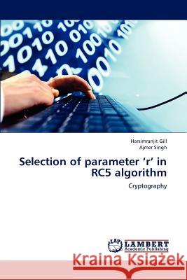 Selection of parameter 'r' in RC5 algorithm Gill, Harsimranjit 9783659219337 LAP Lambert Academic Publishing