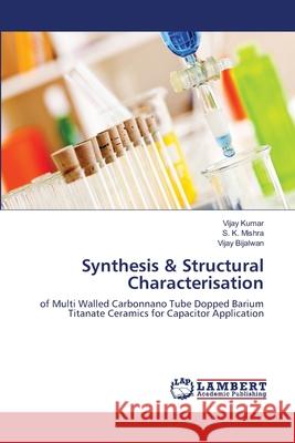 Synthesis & Structural Characterisation Vijay Kumar S. K. Mishra Vijay Bijalwan 9783659220005