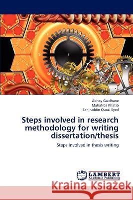 Steps Involved in Research Methodology for Writing Dissertation/Thesis Abhay Gaidhane Mahafroz Khatib Zahiruddin Quaz 9783659220029 LAP Lambert Academic Publishing