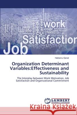 Organization Determinant Variables: Effectiveness and Sustainability Genet, Habtamu 9783659220913