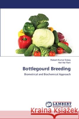 Bottlegourd Breeding Rakesh Kumar Dubey, Hari Har Ram 9783659221767 LAP Lambert Academic Publishing