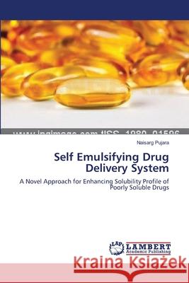 Self Emulsifying Drug Delivery System Naisarg Pujara 9783659221798 LAP Lambert Academic Publishing