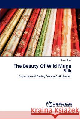 The Beauty Of Wild Muga Silk Goel, Gauri 9783659222467