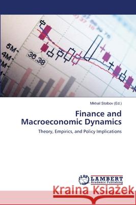 Finance and Macroeconomic Dynamics Mikhail Stolbov 9783659223136 LAP Lambert Academic Publishing