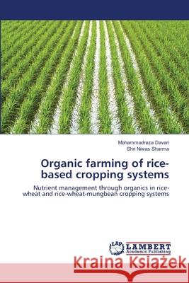 Organic farming of rice-based cropping systems Davari, Mohammadreza 9783659223525 LAP Lambert Academic Publishing