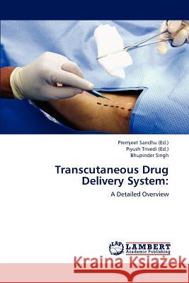 Transcutaneous Drug Delivery System Bhupinder Singh Premjeet Sandhu Piyush Trivedi 9783659223662