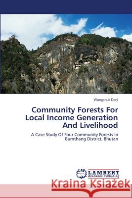 Community Forests For Local Income Generation And Livelihood Dorji, Wangchuk 9783659223709