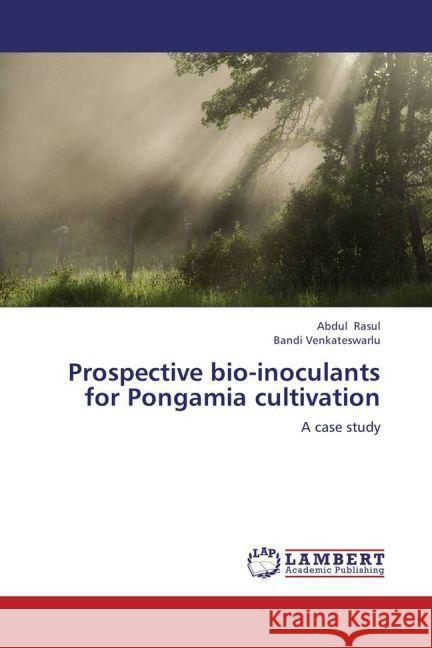 Prospective bio-inoculants for Pongamia cultivation : A case study Rasul, Abdul; Venkateswarlu, Bandi 9783659223730