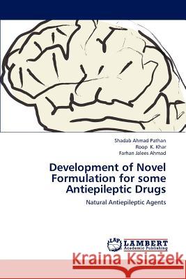 Development of Novel Formulation for Some Antiepileptic Drugs Ahmad Pathan Shadab, K Khar Roop, Jalees Ahmad Farhan 9783659225536