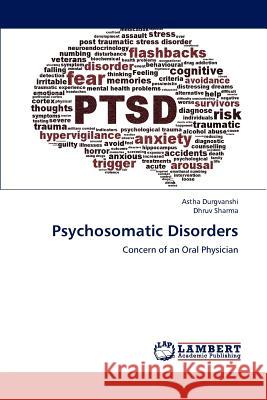 Psychosomatic Disorders Astha Durgvanshi Dhruv Sharma 9783659225727 LAP Lambert Academic Publishing