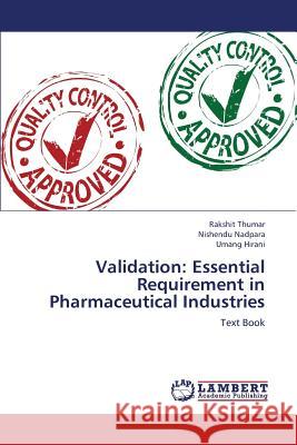 Validation: Essential Requirement in Pharmaceutical Industries Thumar Rakshit 9783659226816 LAP Lambert Academic Publishing