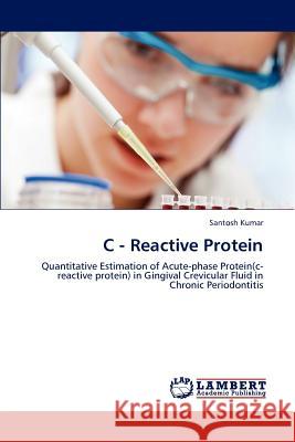 C - Reactive Protein Santosh Kumar 9783659226830