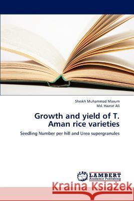 Growth and Yield of T. Aman Rice Varieties Masum Sheikh Muhammad, Ali MD Hazrat 9783659226908